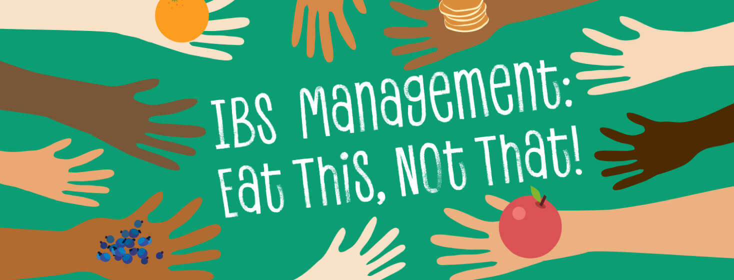 IBS Symptom Management: Eat This, Not That! image