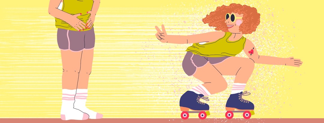On the left, a woman stands in socked feet, holding her stomach in pain. On the right, the same woman skates away on roller skates, giving her other self the "peace out" hand signal.