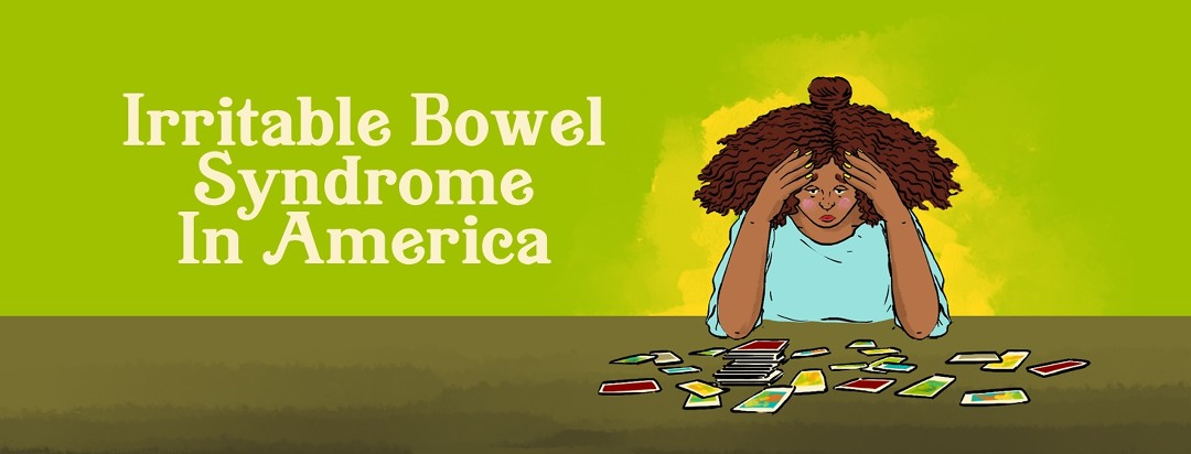 A woman holds her head in her hands, with a look of exhaustion and disappointment looking at a table with tarot cards spread out in no order. "Irritable Bowel Syndrome In America" is written to her left.